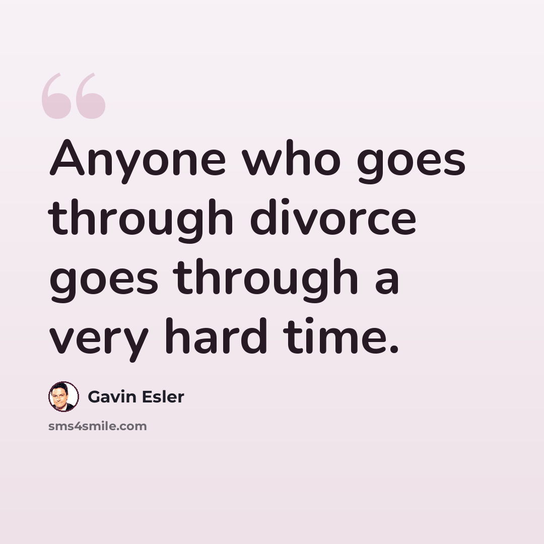 “Anyone who goes through divorce goes through a very hard time.” quote by Gavin Esler