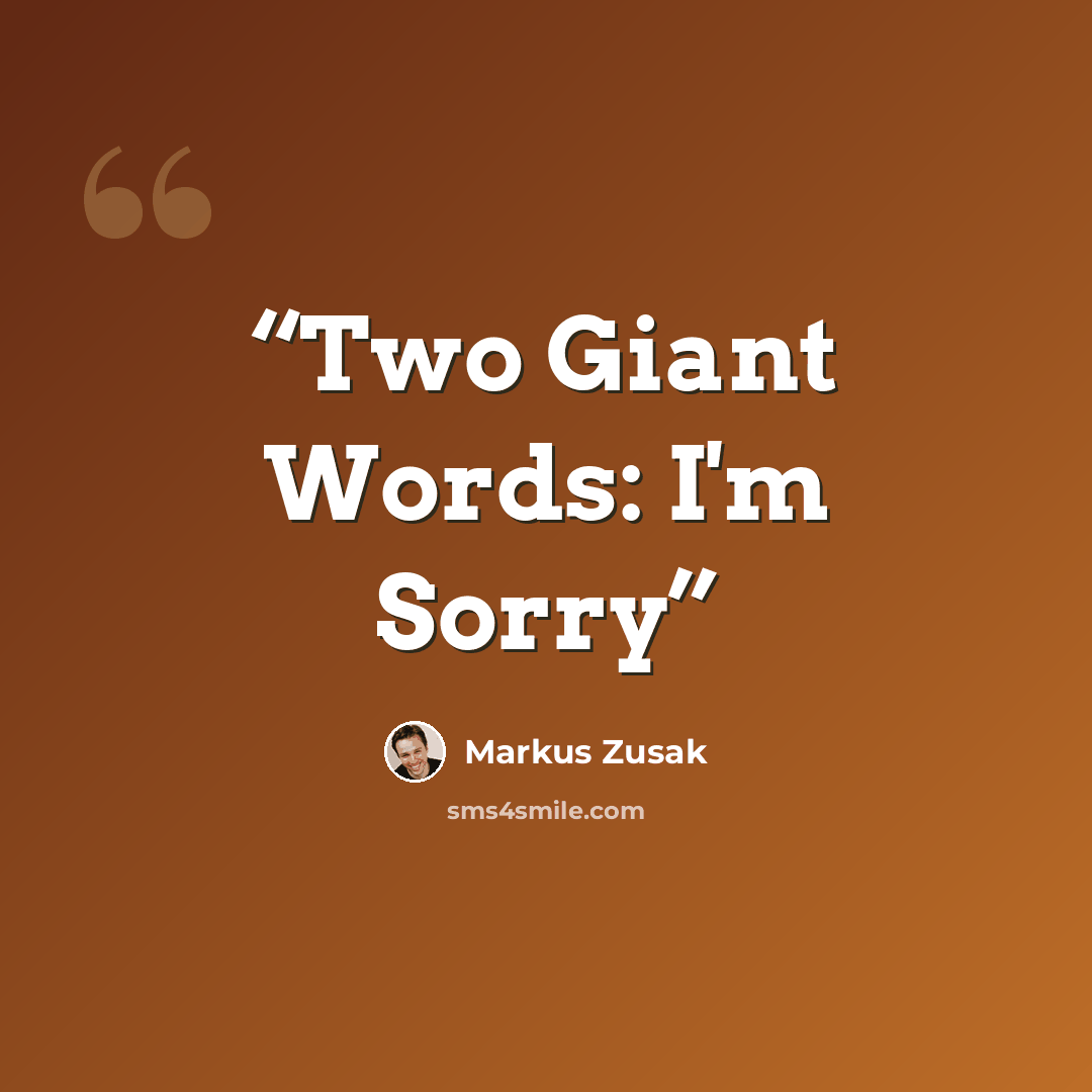“Two Giant Words: I'm Sorry” quote by Markus Zusak