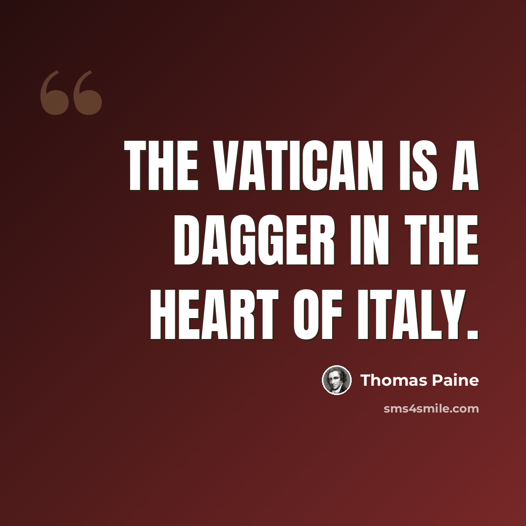 “The Vatican is a dagger in the heart of Italy.” quote by Thomas Paine