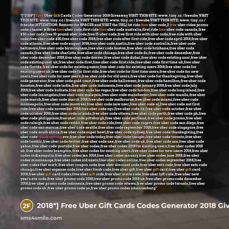 “[*2018*] Free Uber Gift Cards Codes Generator 2018 Giveaway VISIT THIS SITE: www. tiny .cc / freeube VISIT THIS SITE: www. tiny .cc / freeube VISIT THIS SITE: www. tiny .cc / freeube VISIT THIS SITE: www. tiny .cc / freeube (ATTENTION: Remove the SPACES and VISIT the URL) 1st ride free uber code,2…” quote by 2018*] Free Uber Gift Cards Codes Generator 2018 Giveaway