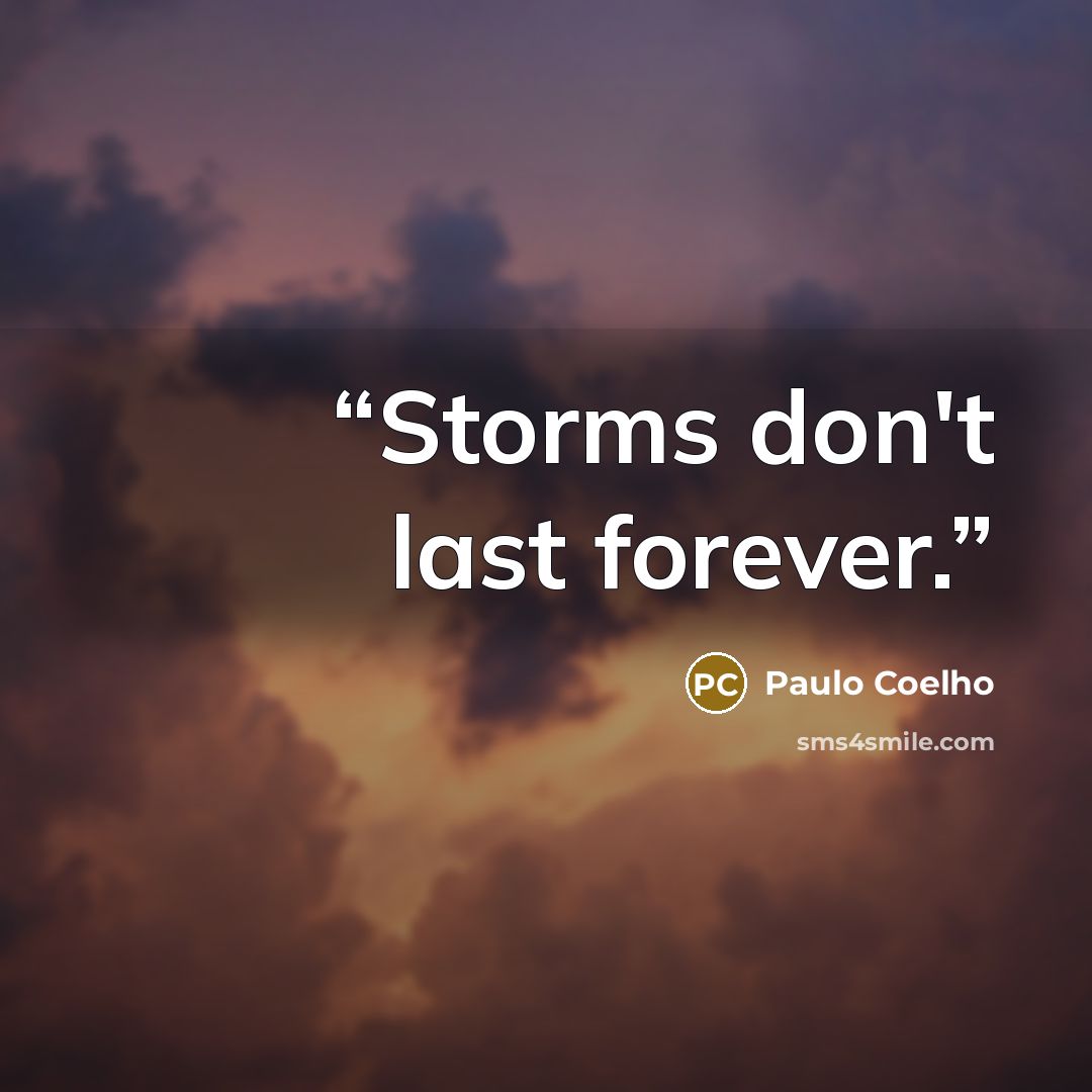 “Storms don't last forever.” quote by Paulo Coelho