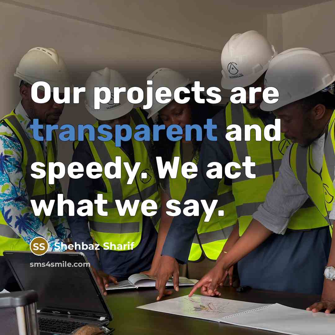 “Our projects are transparent and speedy. We act what we say.” quote by Shehbaz Sharif