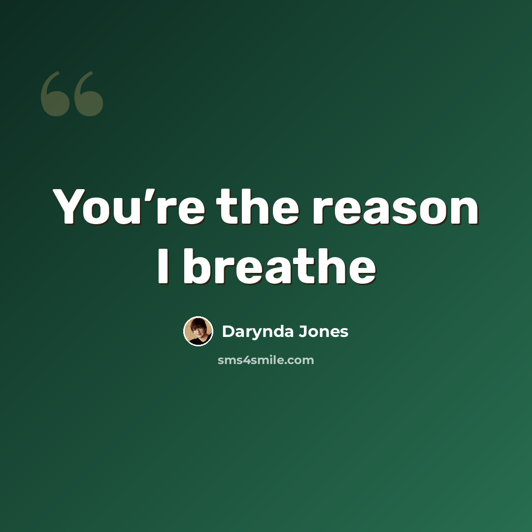 “You’re the reason I breathe” quote by Darynda Jones