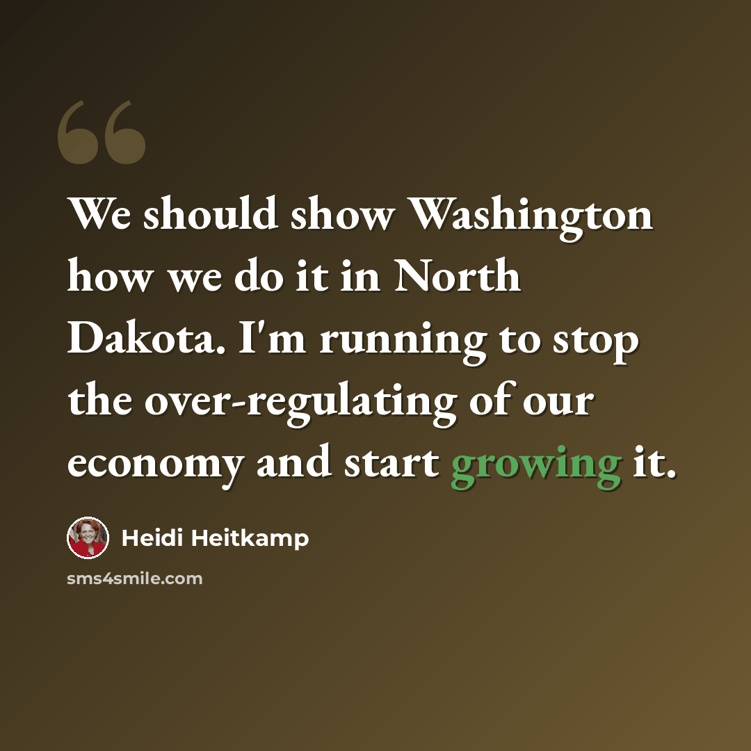 “We should show Washington how we do it in North Dakota. I'm running to stop the over-regulating of our economy and start growing it.” quote by Heidi Heitkamp
