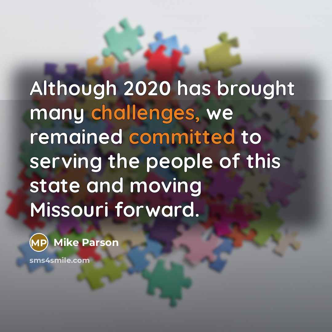 “Although 2020 has brought many challenges, we remained committed to serving the people of this state and moving Missouri forward.” quote by Mike Parson