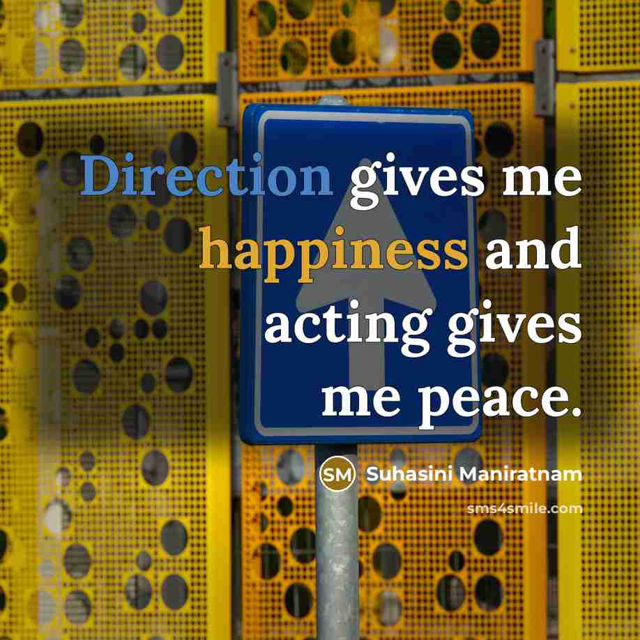 “Direction gives me happiness and acting gives me peace.” quote by Suhasini Maniratnam