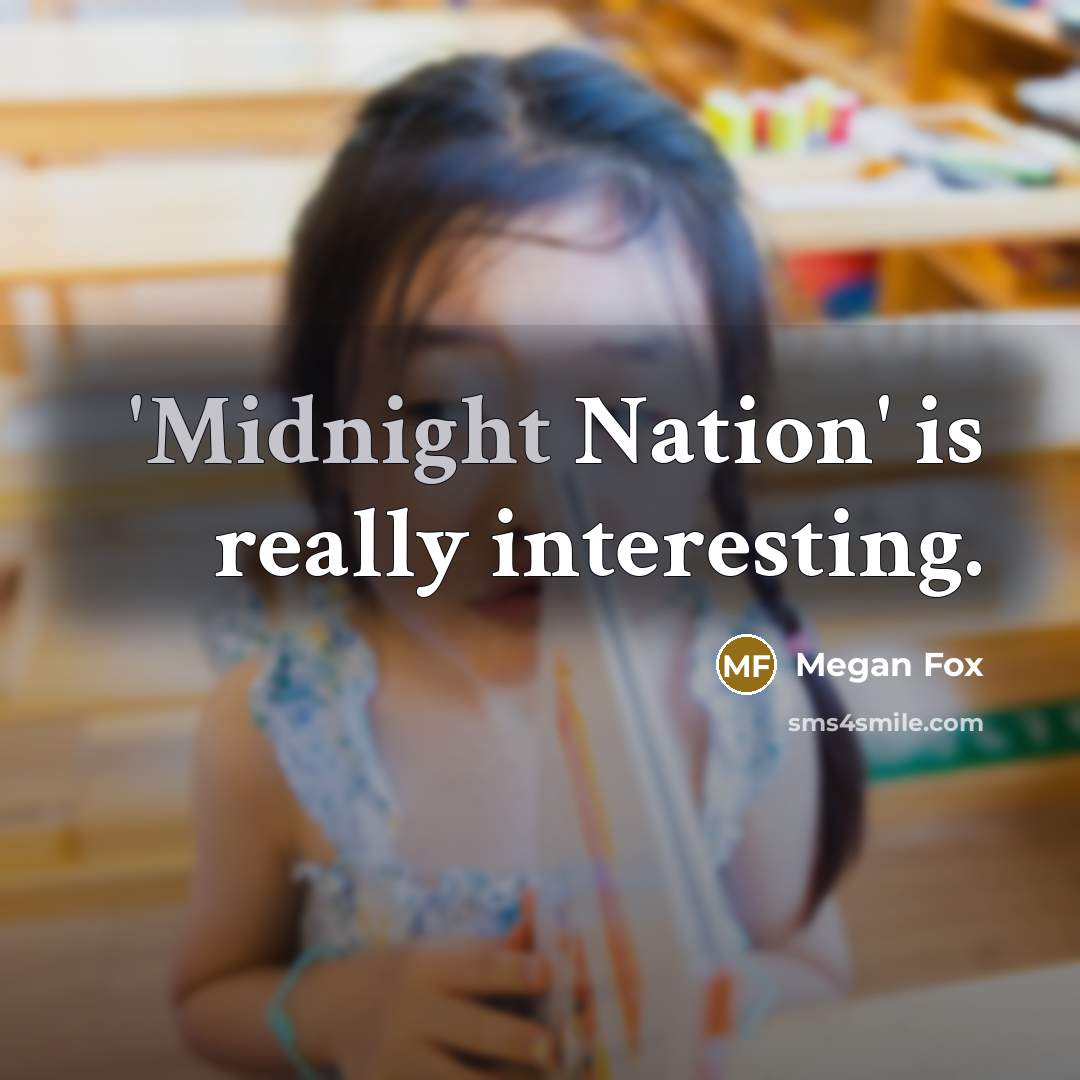 “'Midnight Nation' is really interesting.” quote by Megan Fox