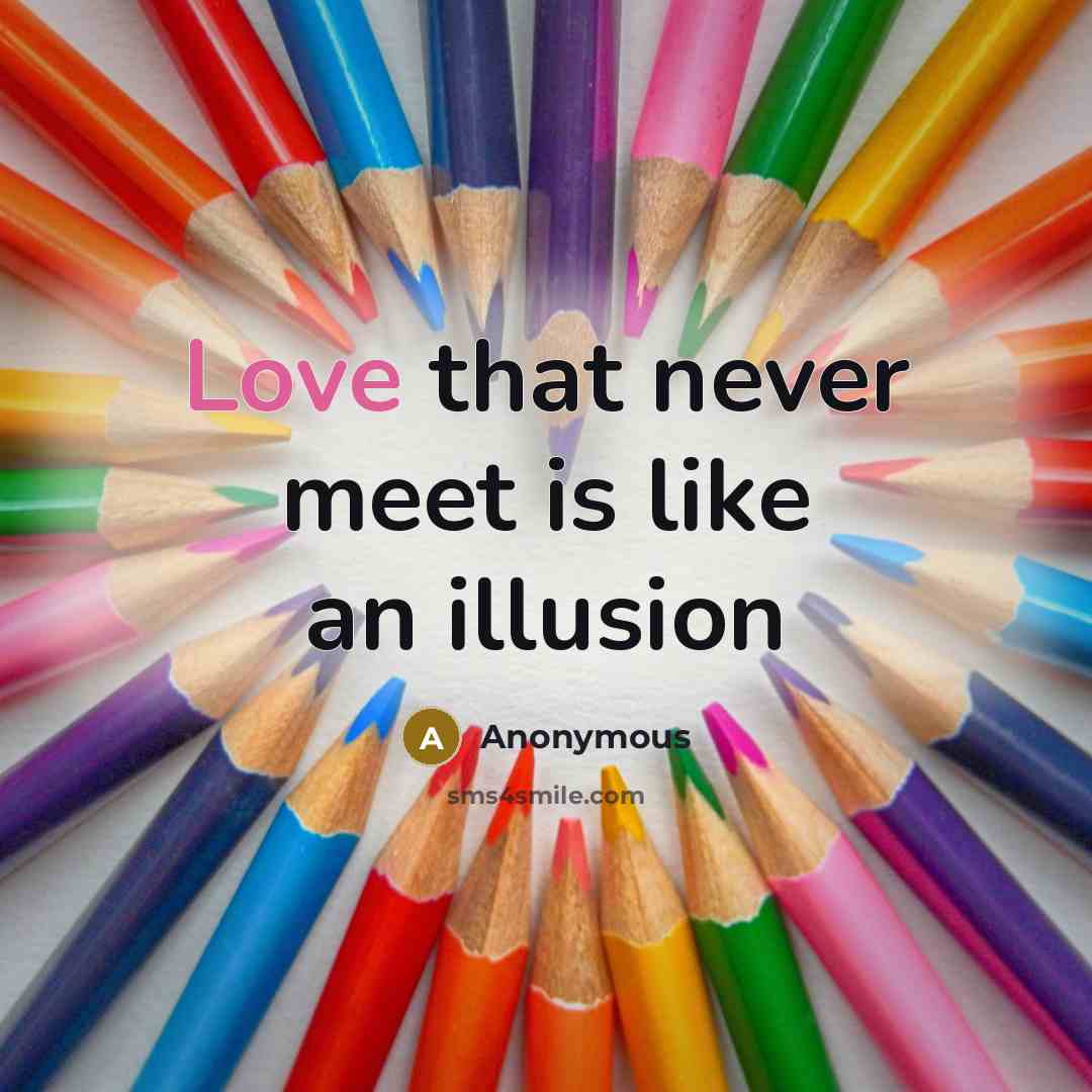 “Love that never meet is like an illusion” quote by Anonymous