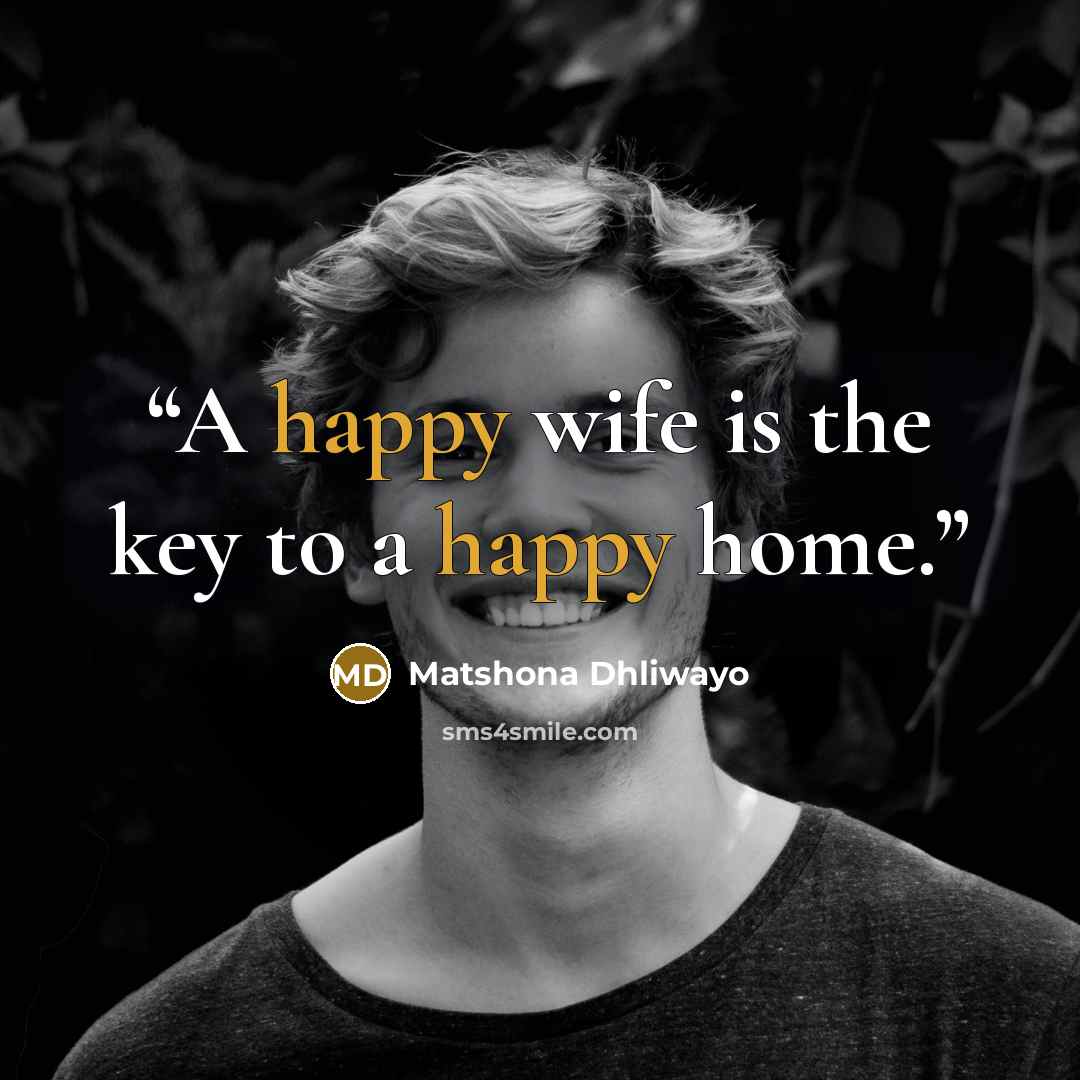 “A happy wife is the key to a happy home.” quote by Matshona Dhliwayo