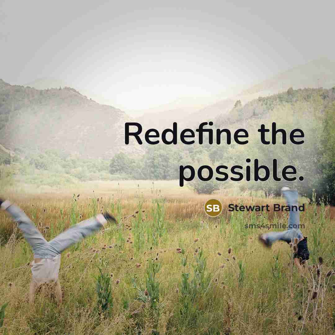 “Redefine the possible.” quote by Stewart Brand