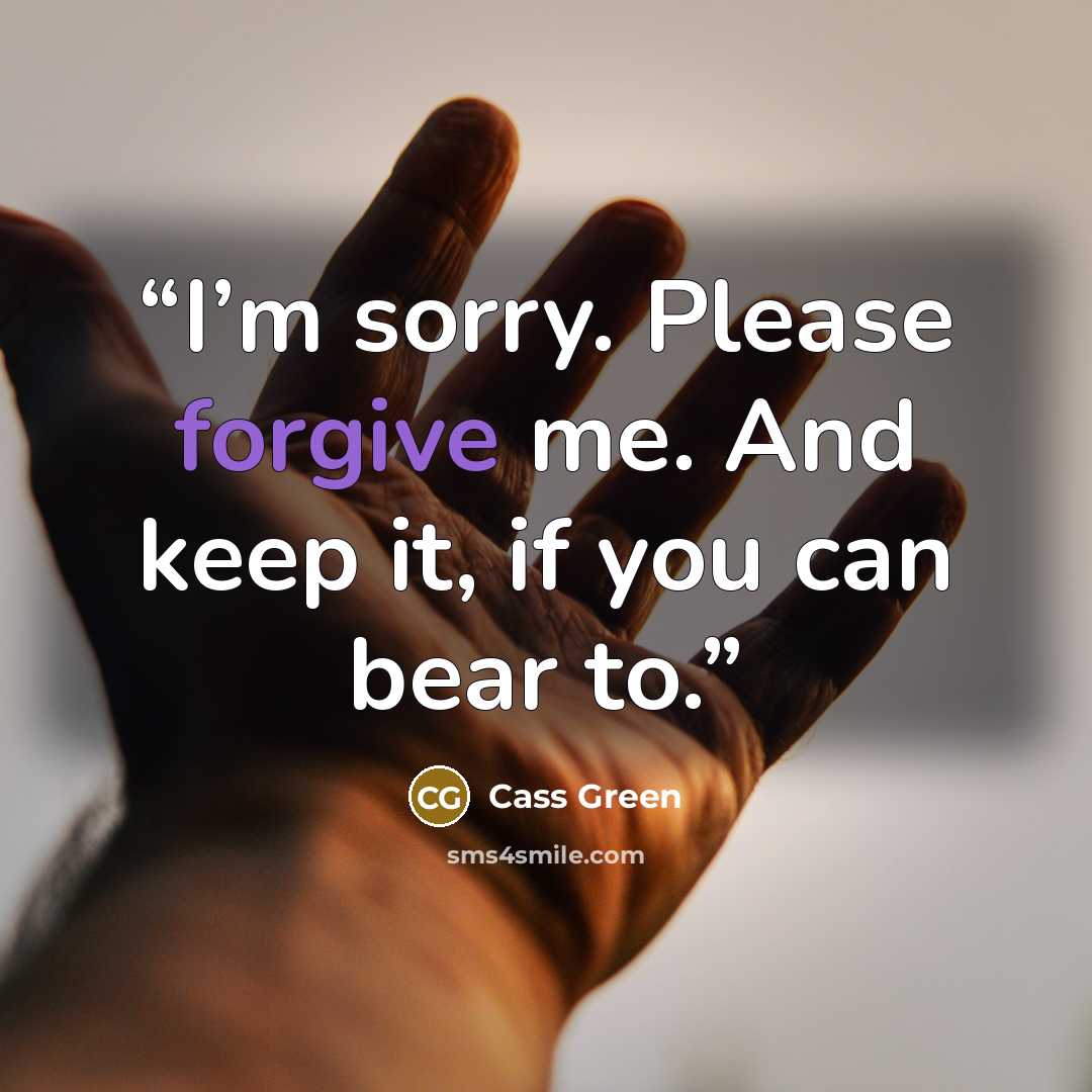 “I’m sorry. Please forgive me. And keep it, if you can bear to.” quote by Cass Green