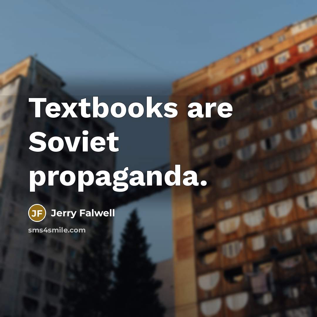 “Textbooks are Soviet propaganda.” quote by Jerry Falwell