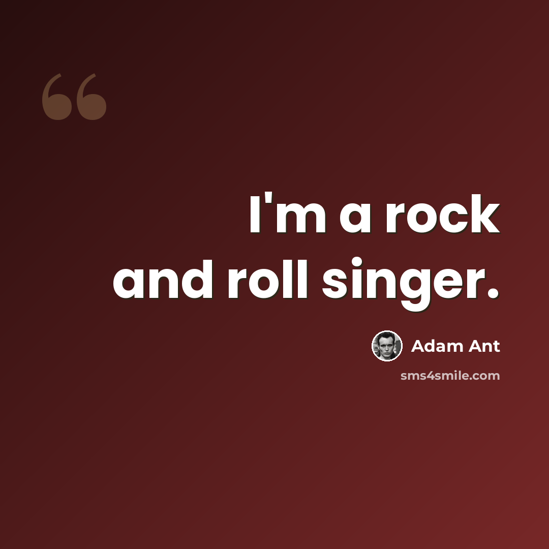 “I'm a rock and roll singer.” quote by Adam Ant