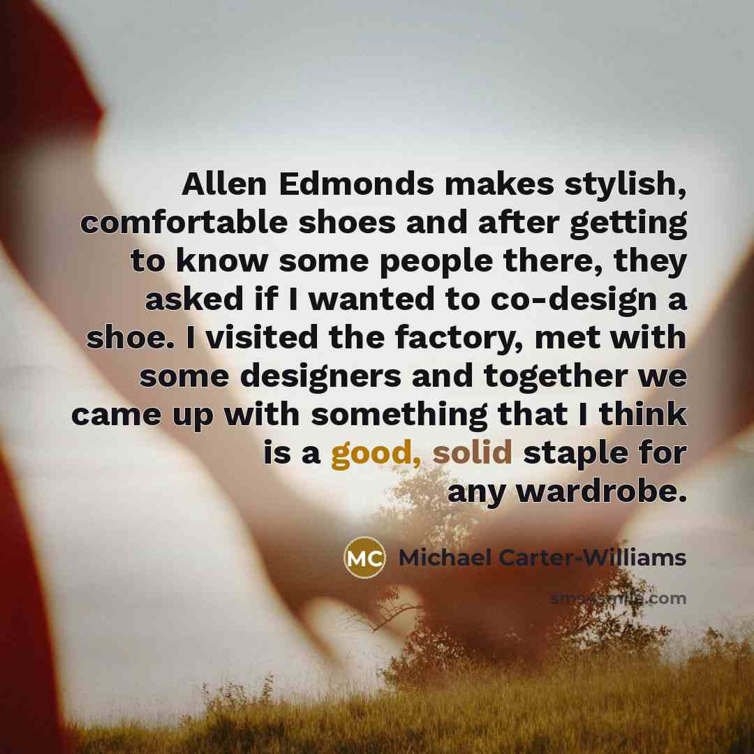 “Allen Edmonds makes stylish, comfortable shoes and after getting to know some people there, they asked if I wanted to co-design a shoe. I visited the factory, met with some designers and together we came up with something that I think is a good, solid staple for any wardrobe.” quote by Michael Carter-Williams