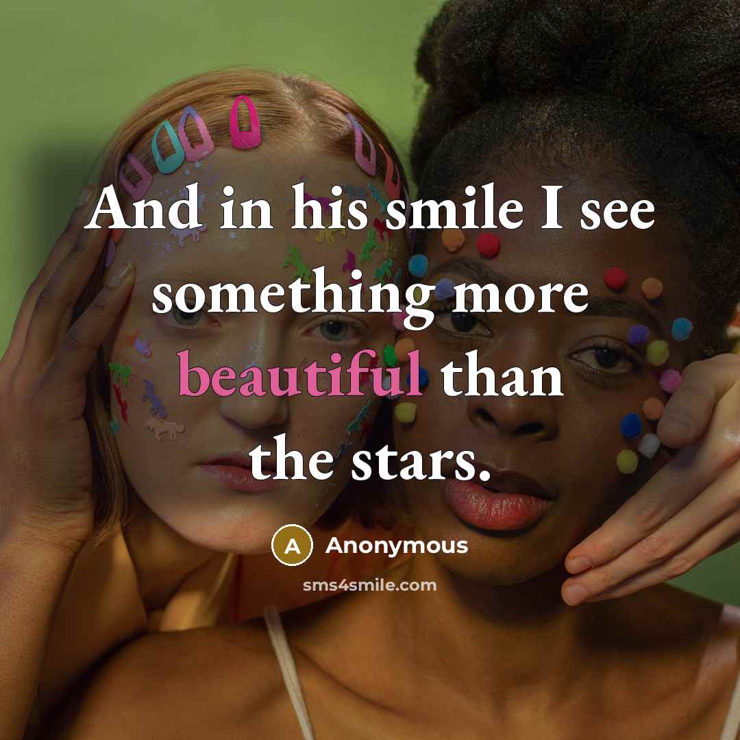 “And in his smile I see something more beautiful than the stars.” quote by Anonymous