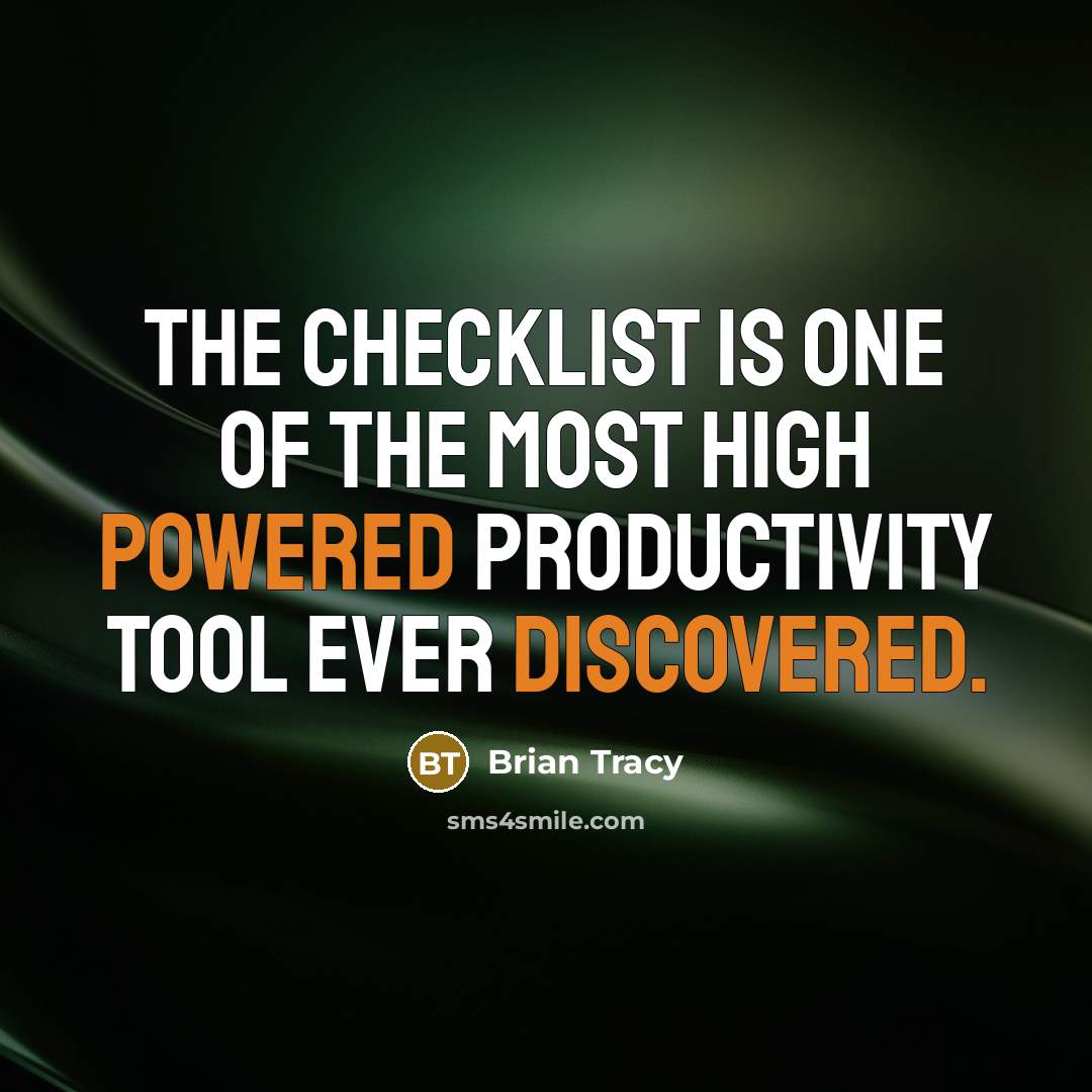 “The checklist is one of the most high powered productivity tool ever discovered.” quote by Brian Tracy