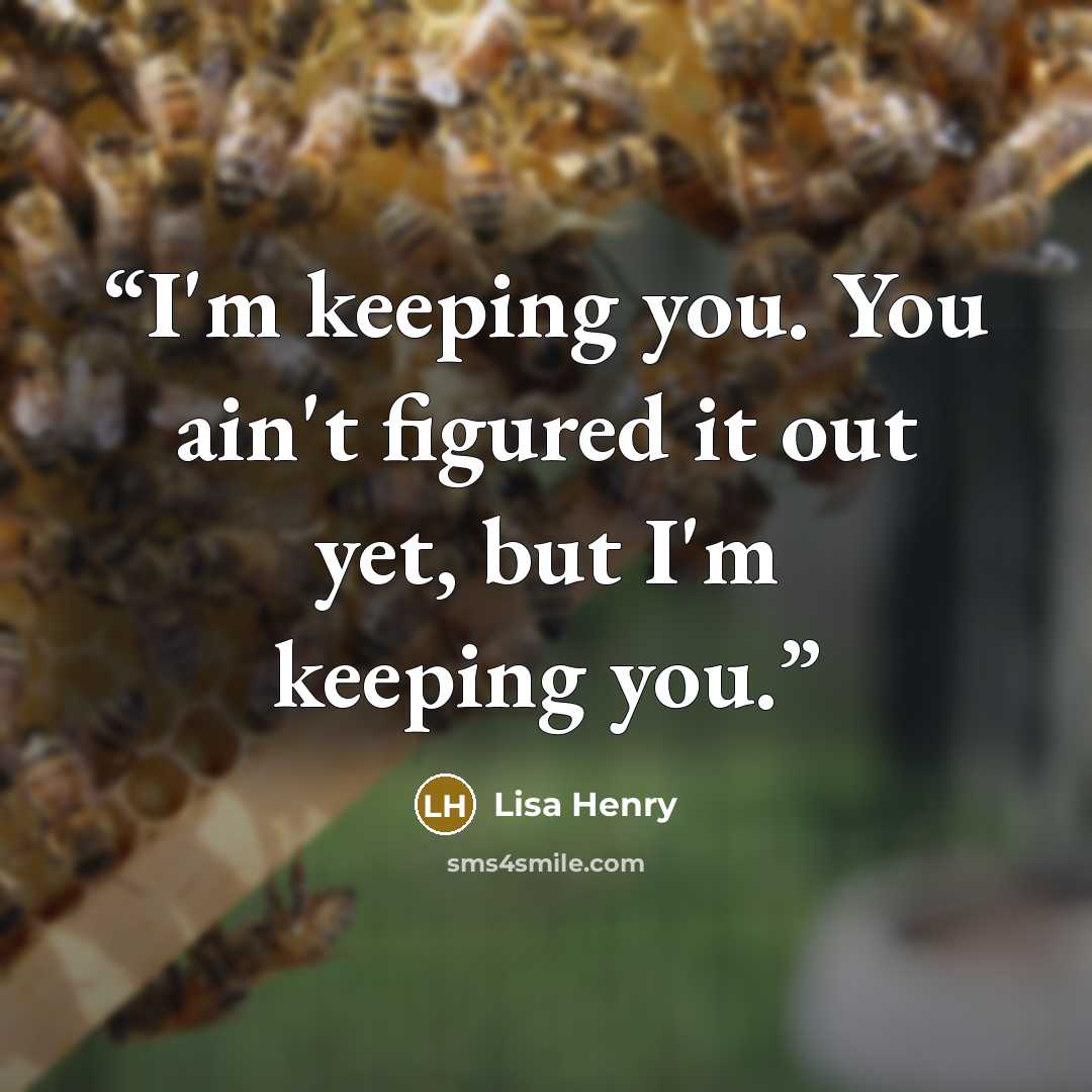 “I'm keeping you. You ain't figured it out yet, but I'm keeping you.” quote by Lisa Henry