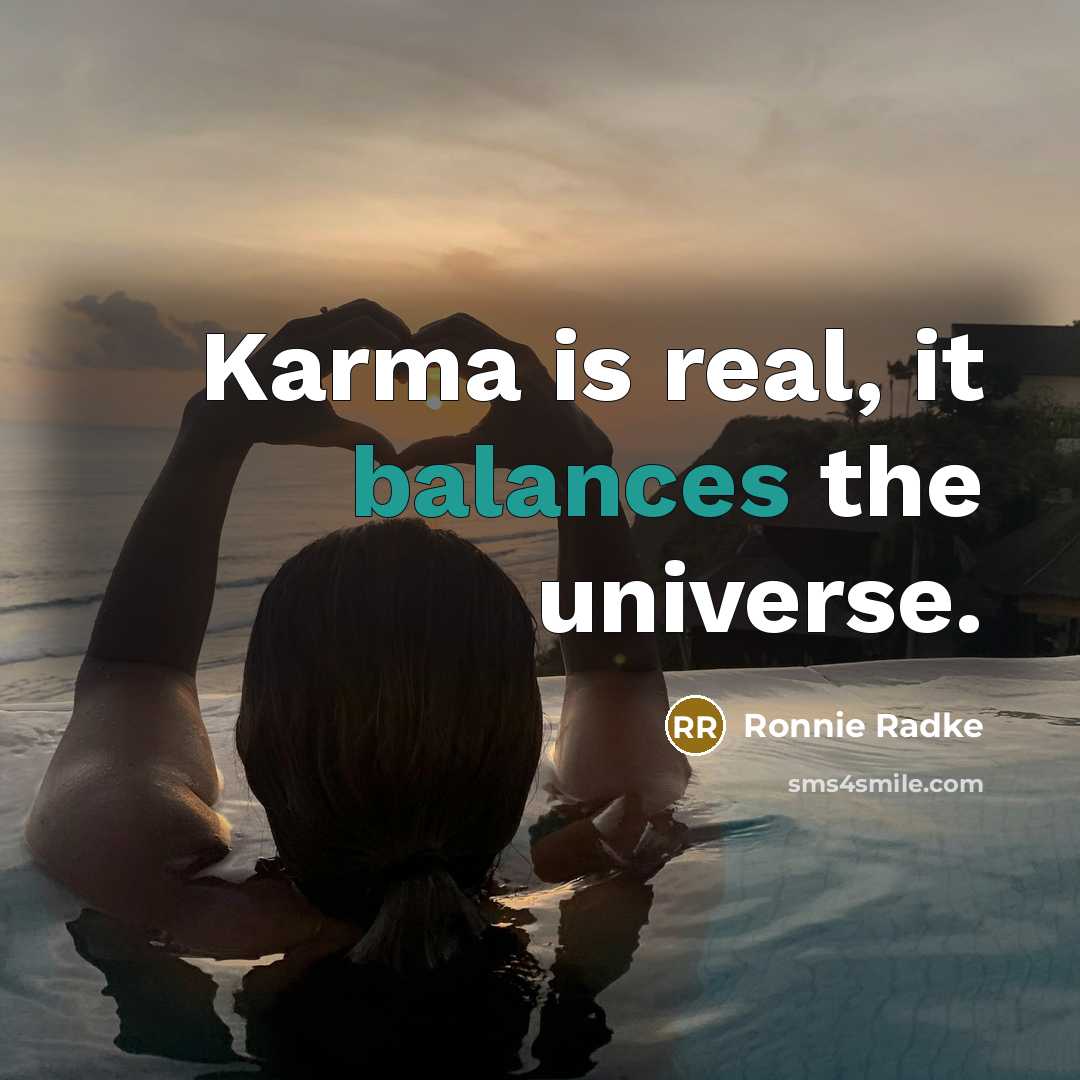 “Karma is real, it balances the universe.” quote by Ronnie Radke