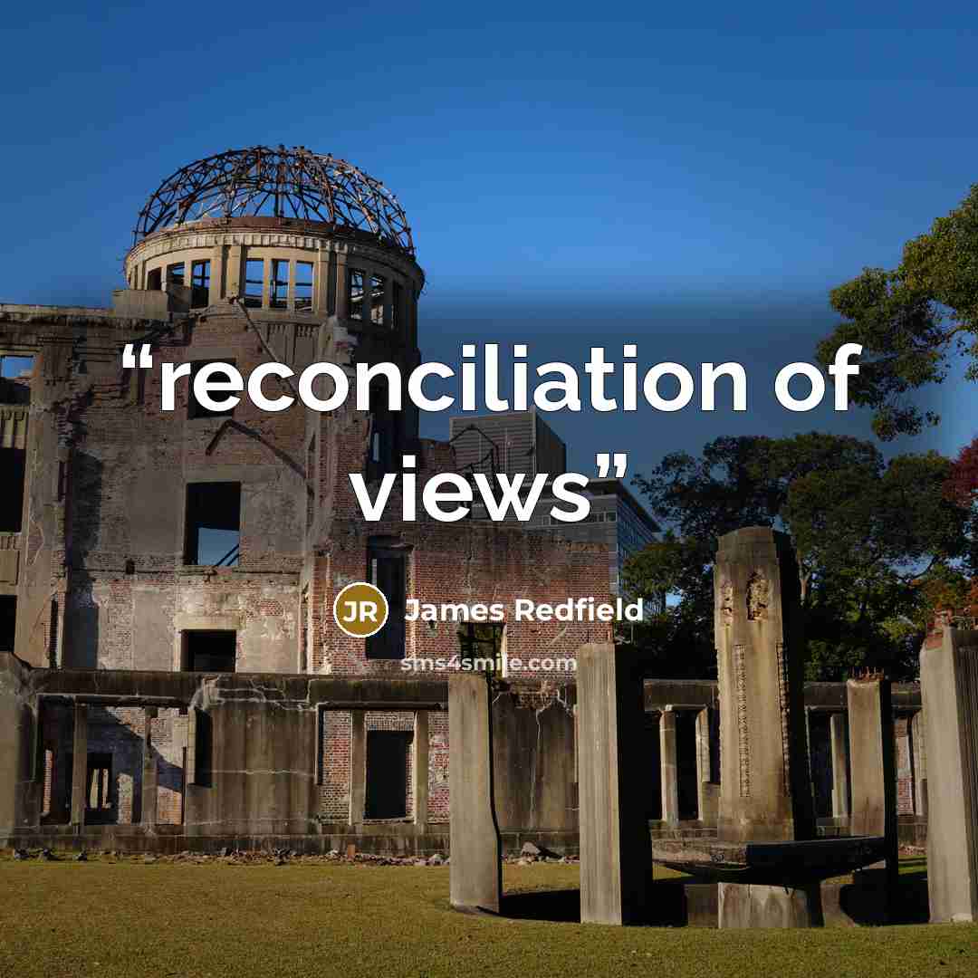 “reconciliation of views” quote by James Redfield