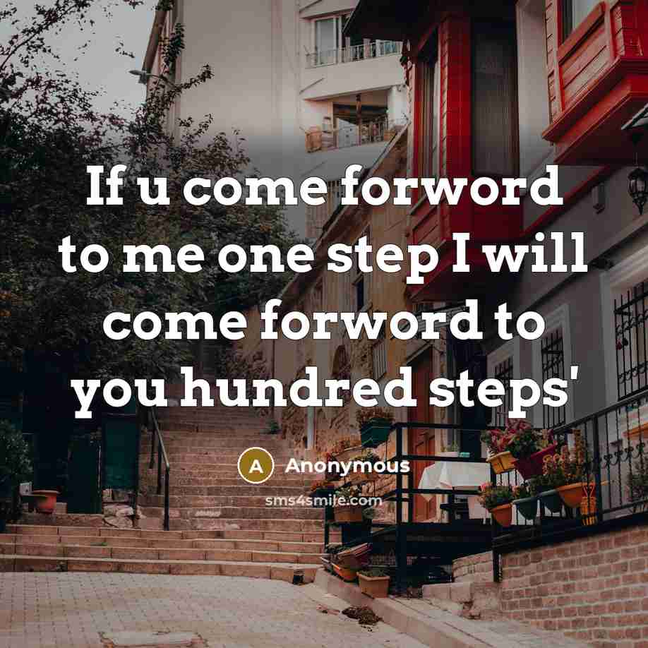 “If u come forword to me one step I will come forword to you hundred steps'” quote by Anonymous