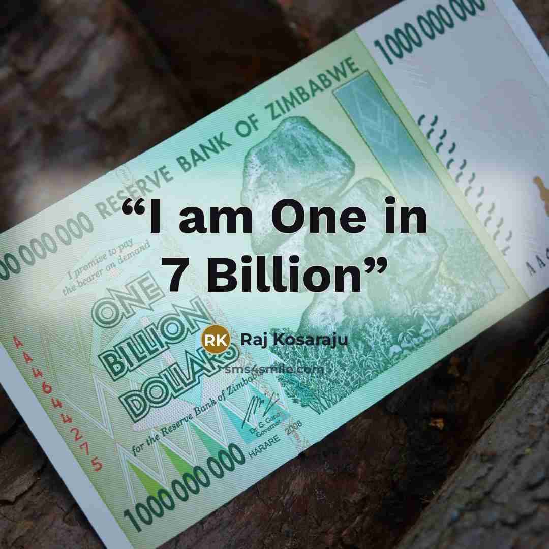 “I am One in 7 Billion” quote by Raj Kosaraju