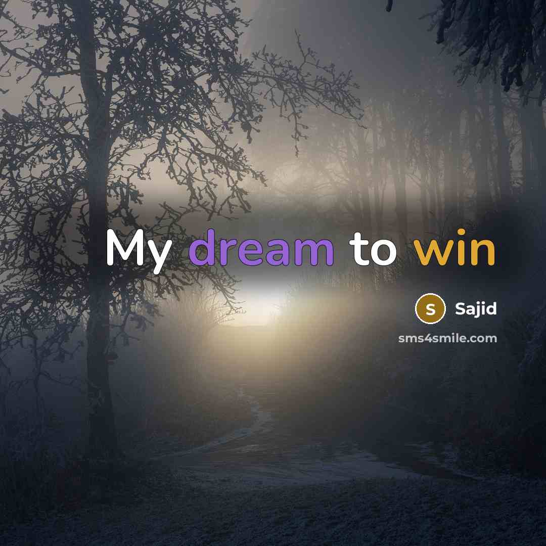 “My dream to win” quote by Sajid