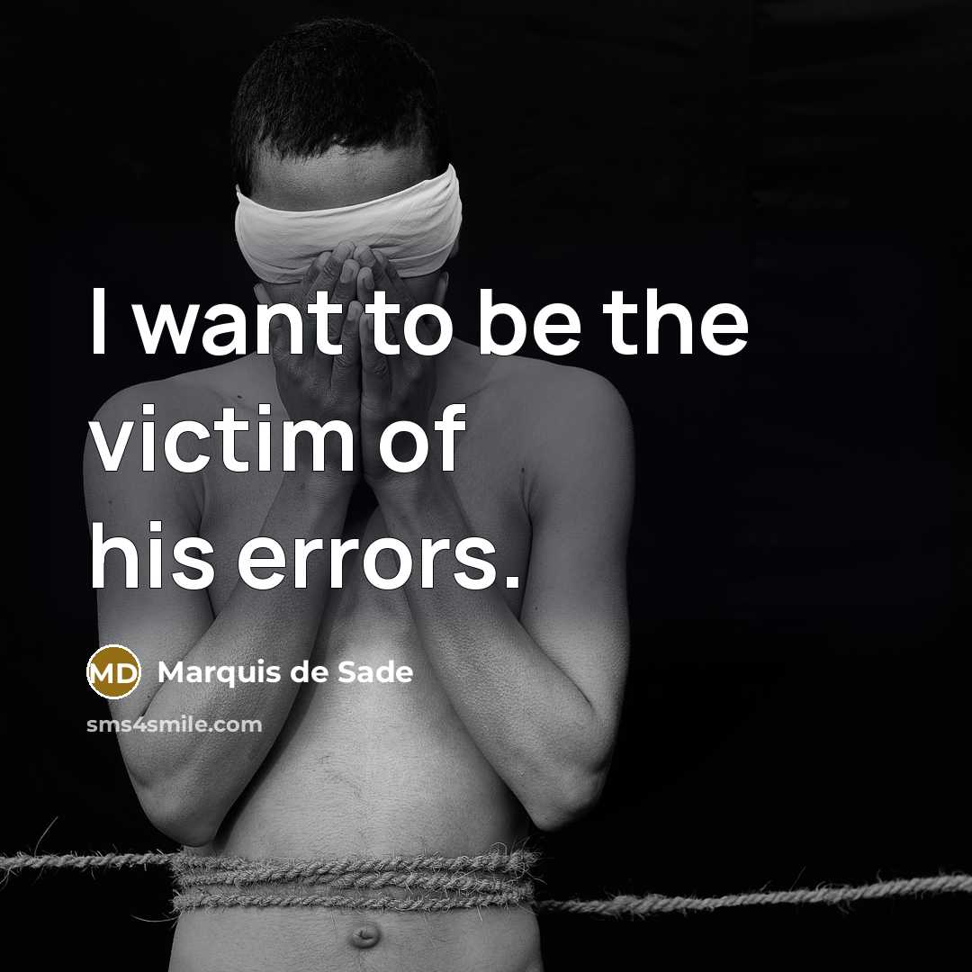 “I want to be the victim of his errors.” quote by Marquis de Sade