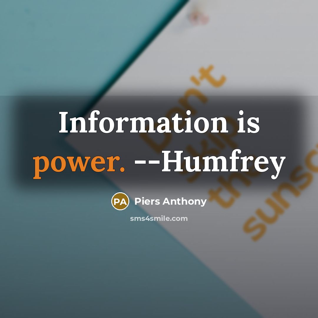 “Information is power. --Humfrey” quote by Piers Anthony
