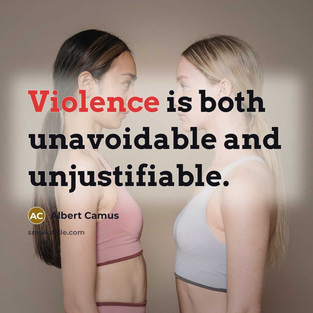 “Violence is both unavoidable and unjustifiable.” quote by Albert Camus