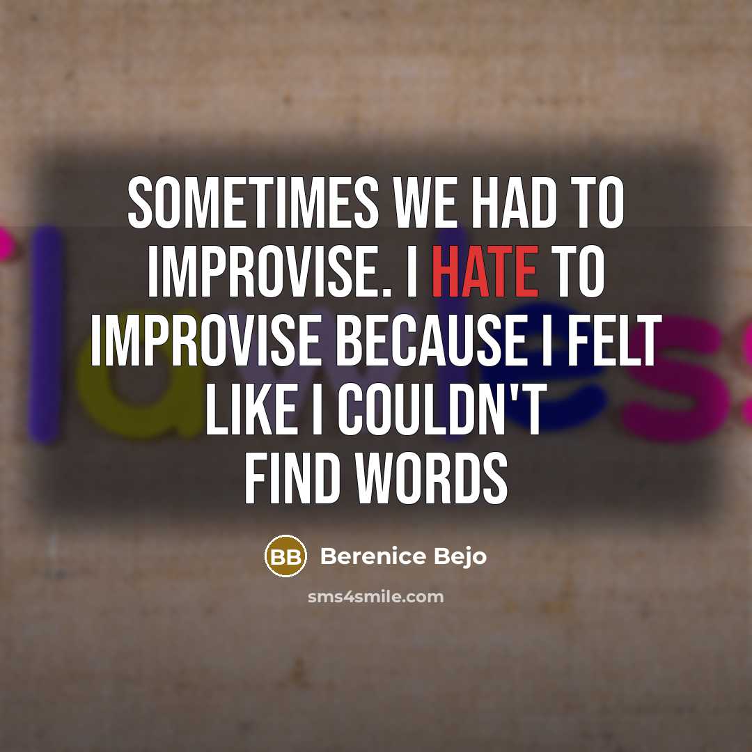 “Sometimes we had to improvise. I hate to improvise because I felt like I couldn't find words” quote by Berenice Bejo