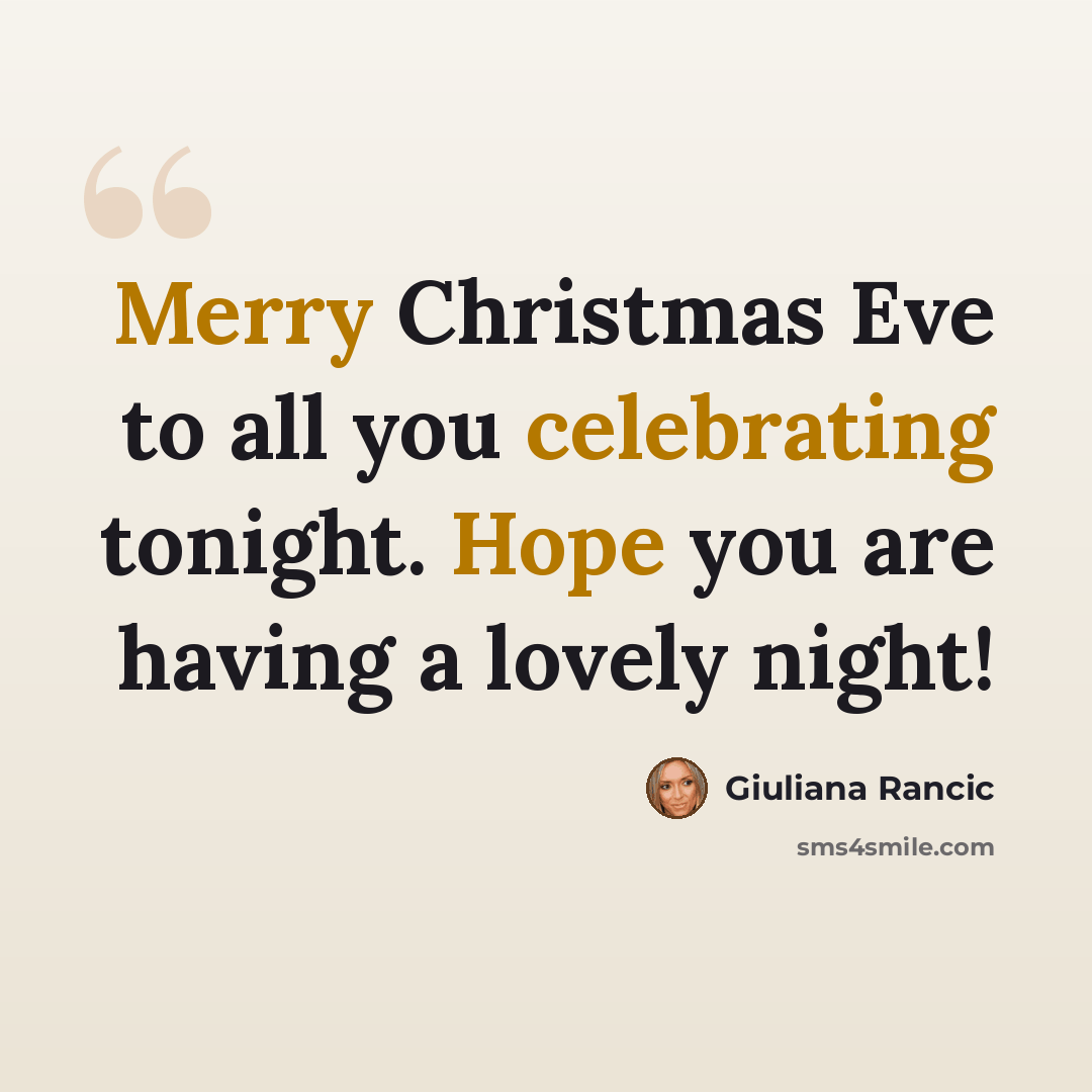 “Merry Christmas Eve to all you celebrating tonight. Hope you are having a lovely night!” quote by Giuliana Rancic