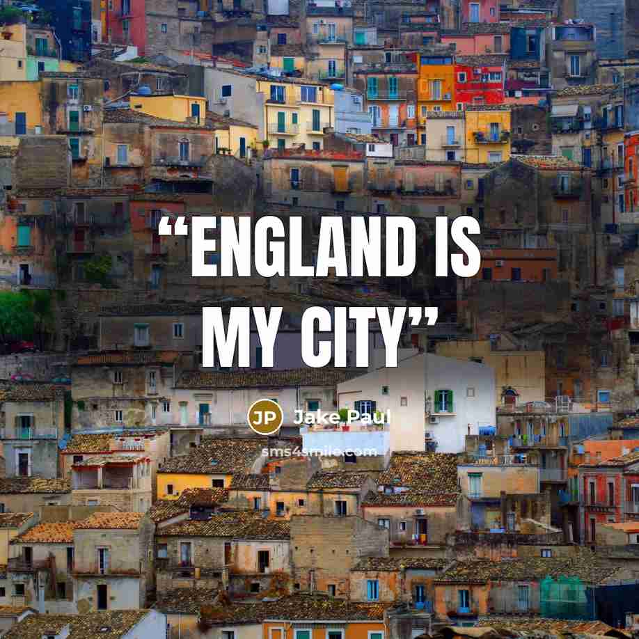 “England is my city” quote by Jake Paul