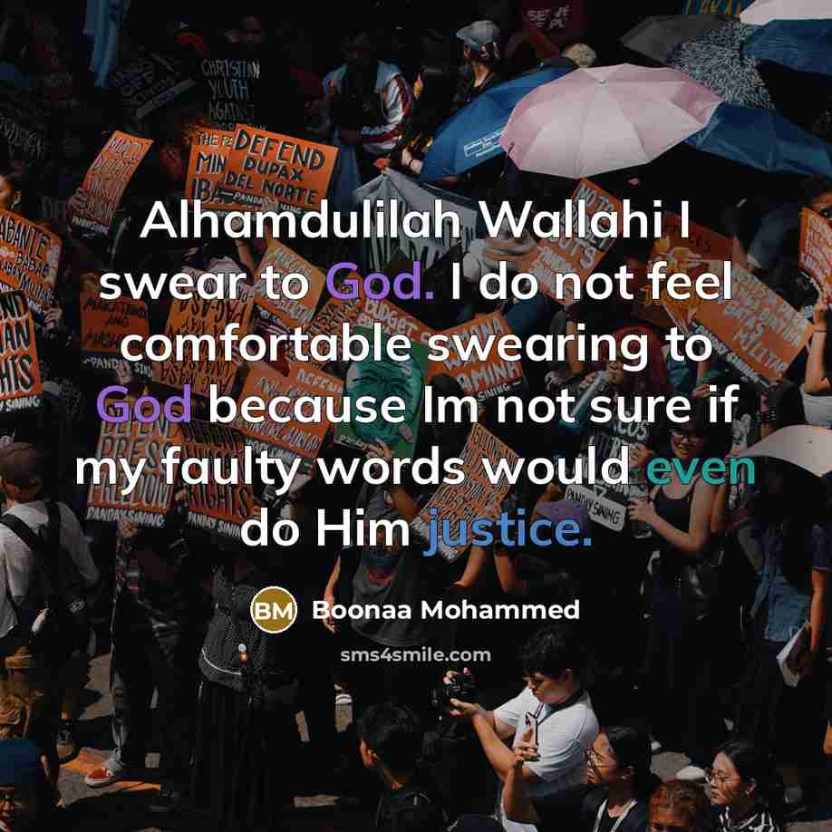 “Alhamdulilah Wallahi I swear to God. I do not feel comfortable swearing to God because Im not sure if my faulty words would even do Him justice.” quote by Boonaa Mohammed
