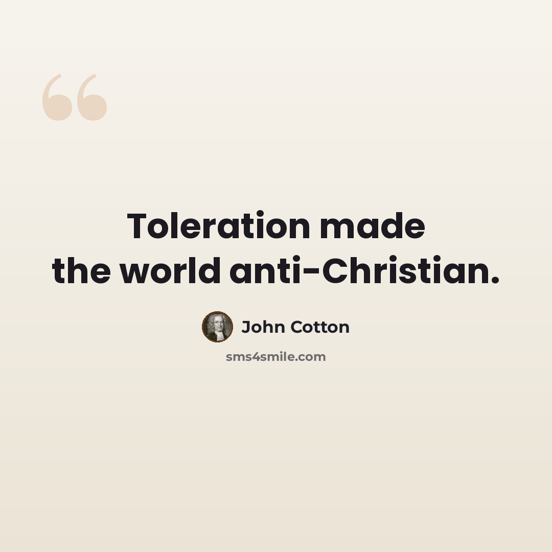 “Toleration made the world anti-Christian.” quote by John Cotton