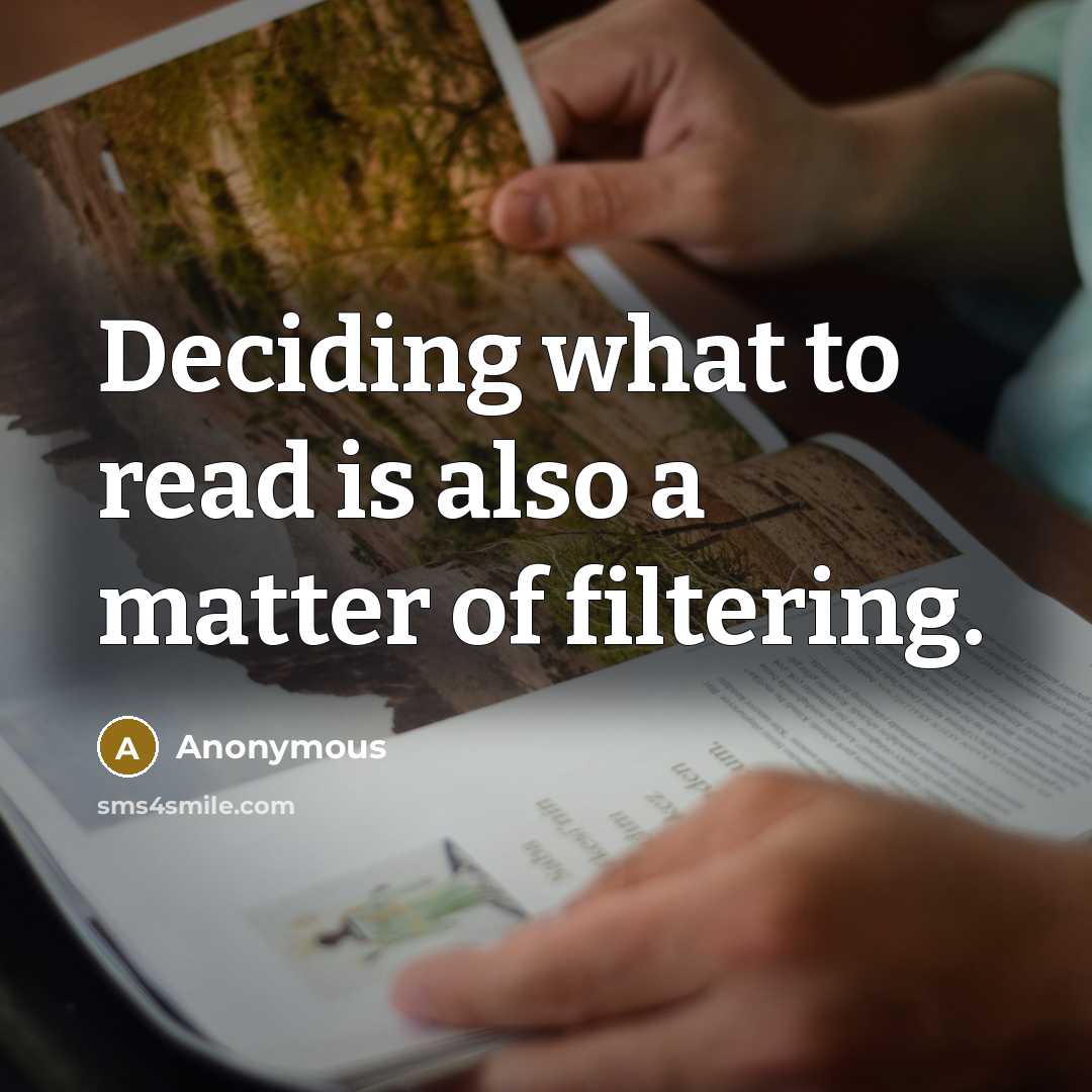 “Deciding what to read is also a matter of filtering.” quote by Anonymous