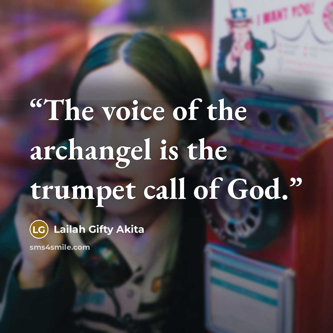 “The voice of the archangel is the trumpet call of God.” quote by Lailah Gifty Akita