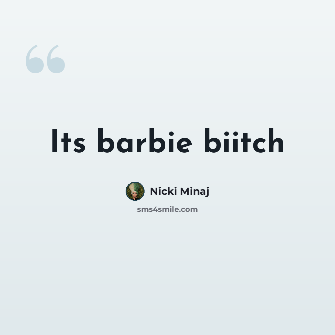 “Its barbie biitch” quote by Nicki Minaj