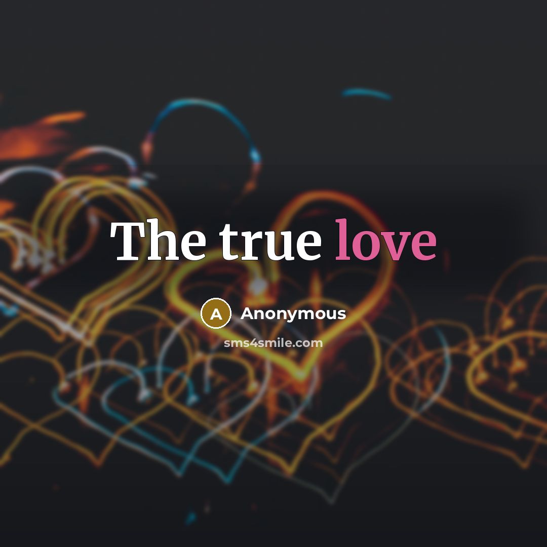 “The true love” quote by Anonymous
