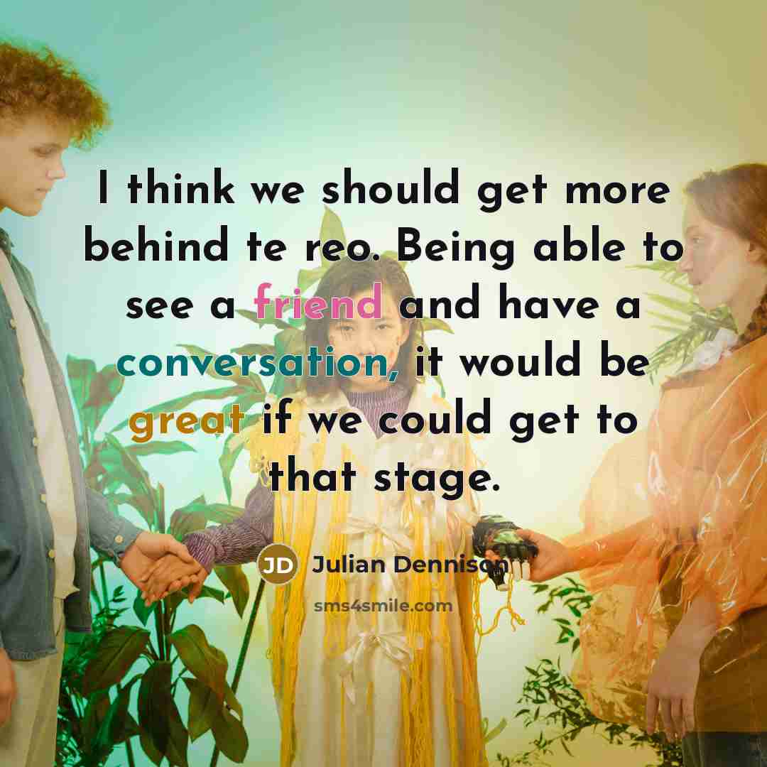 “I think we should get more behind te reo. Being able to see a friend and have a conversation, it would be great if we could get to that stage.” quote by Julian Dennison