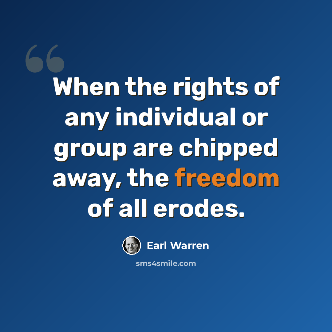 “When the rights of any individual or group are chipped away, the freedom of all erodes.” quote by Earl Warren