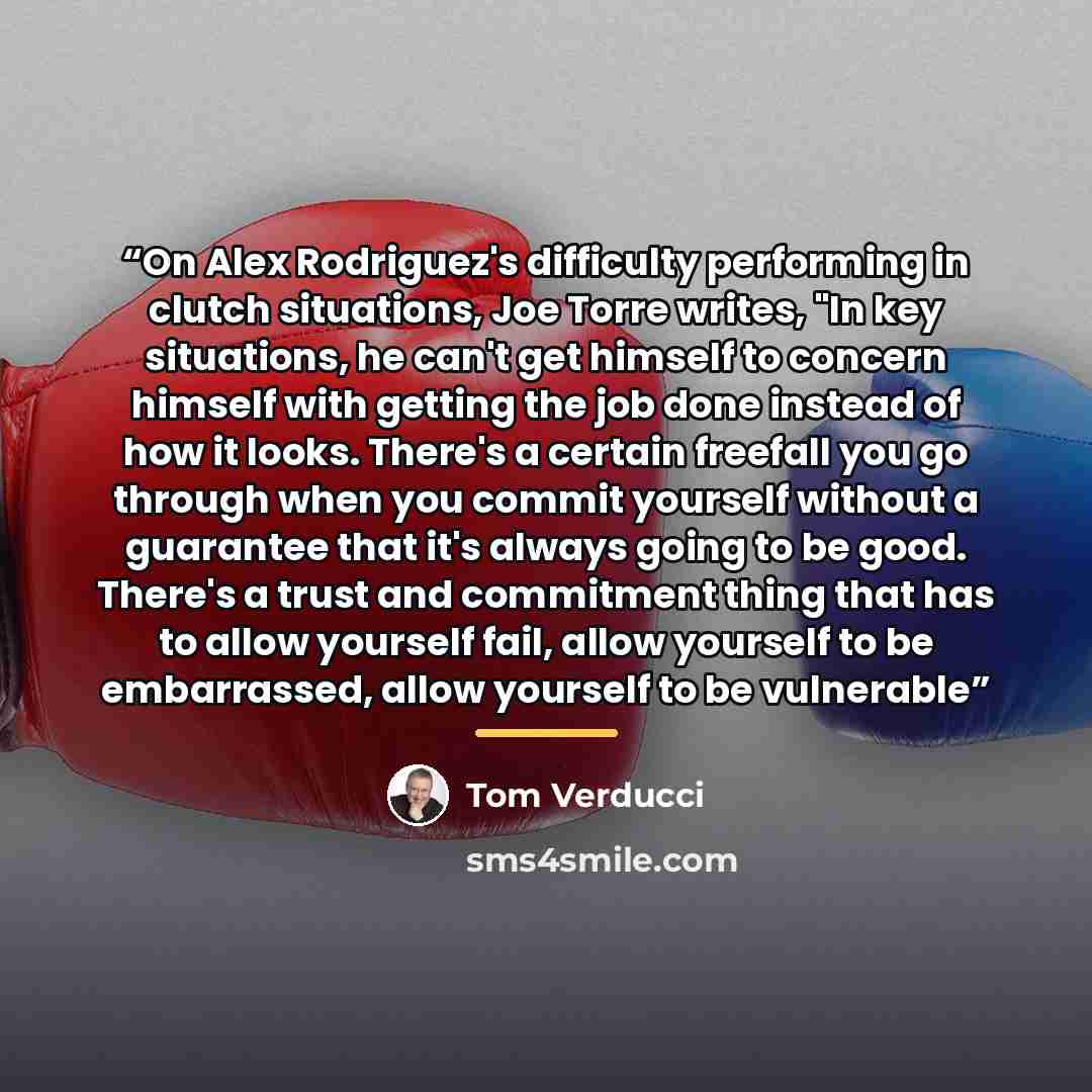 “On Alex Rodriguez's difficulty performing in clutch situations, Joe Torre writes, "In key situations, he can't get himself to concern himself with getting the job done instead of how it looks. There's a certain freefall you go through when you commit yourself without a guarantee that it's always…” quote by Tom Verducci