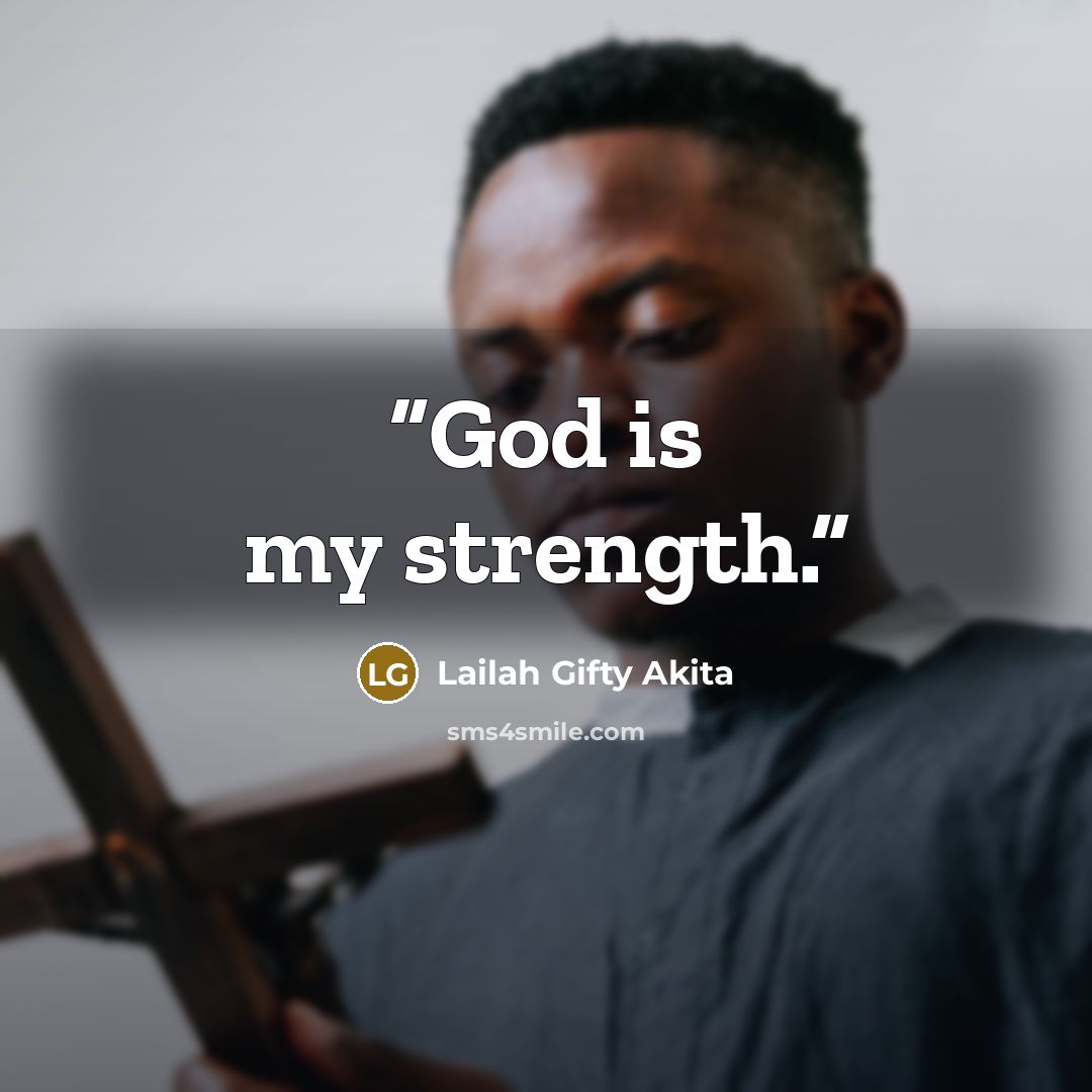 “God is my strength.” quote by Lailah Gifty Akita