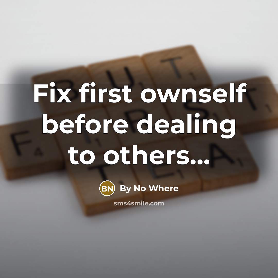 “Fix first ownself before dealing to others...” quote by By No Where
