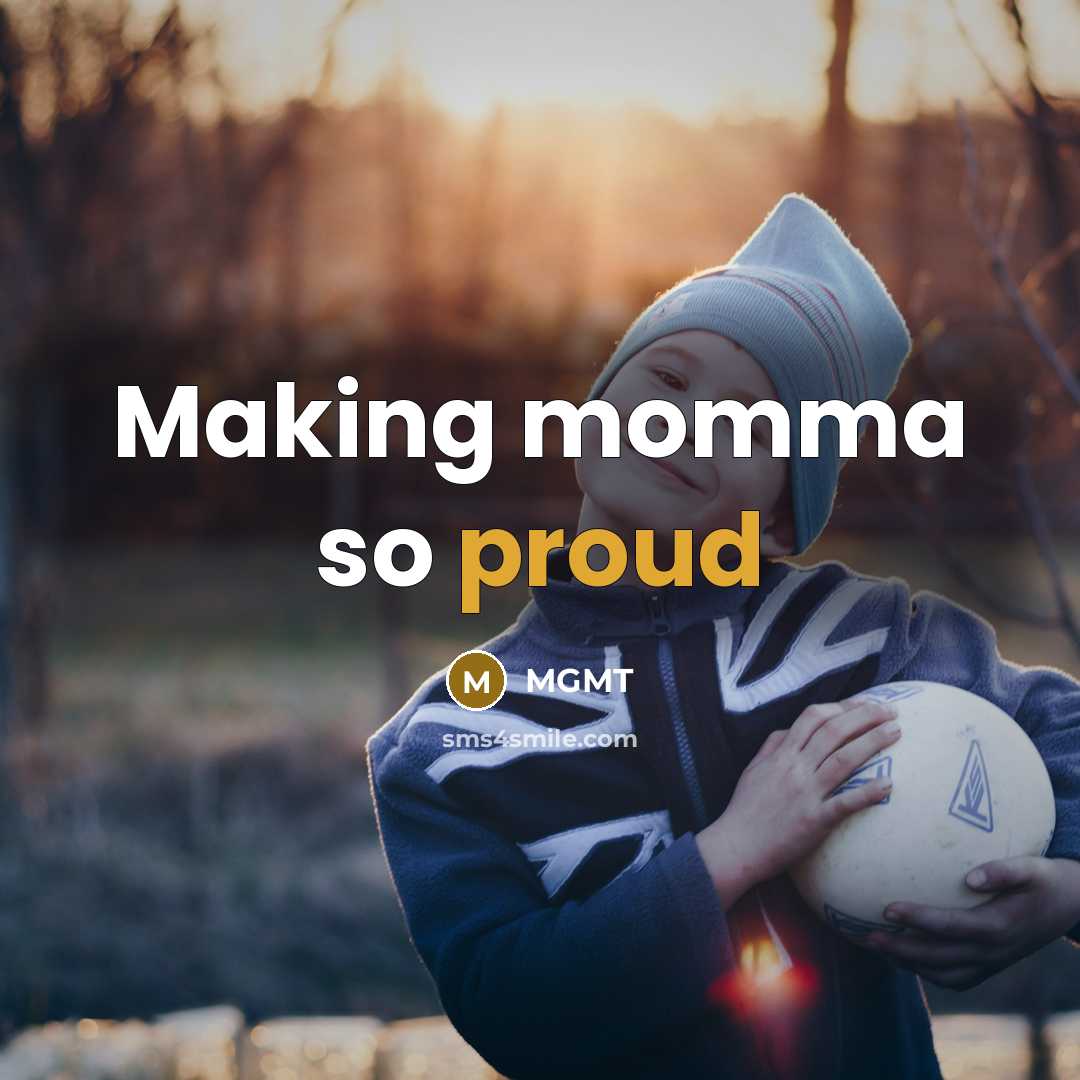 “Making momma so proud” quote by MGMT