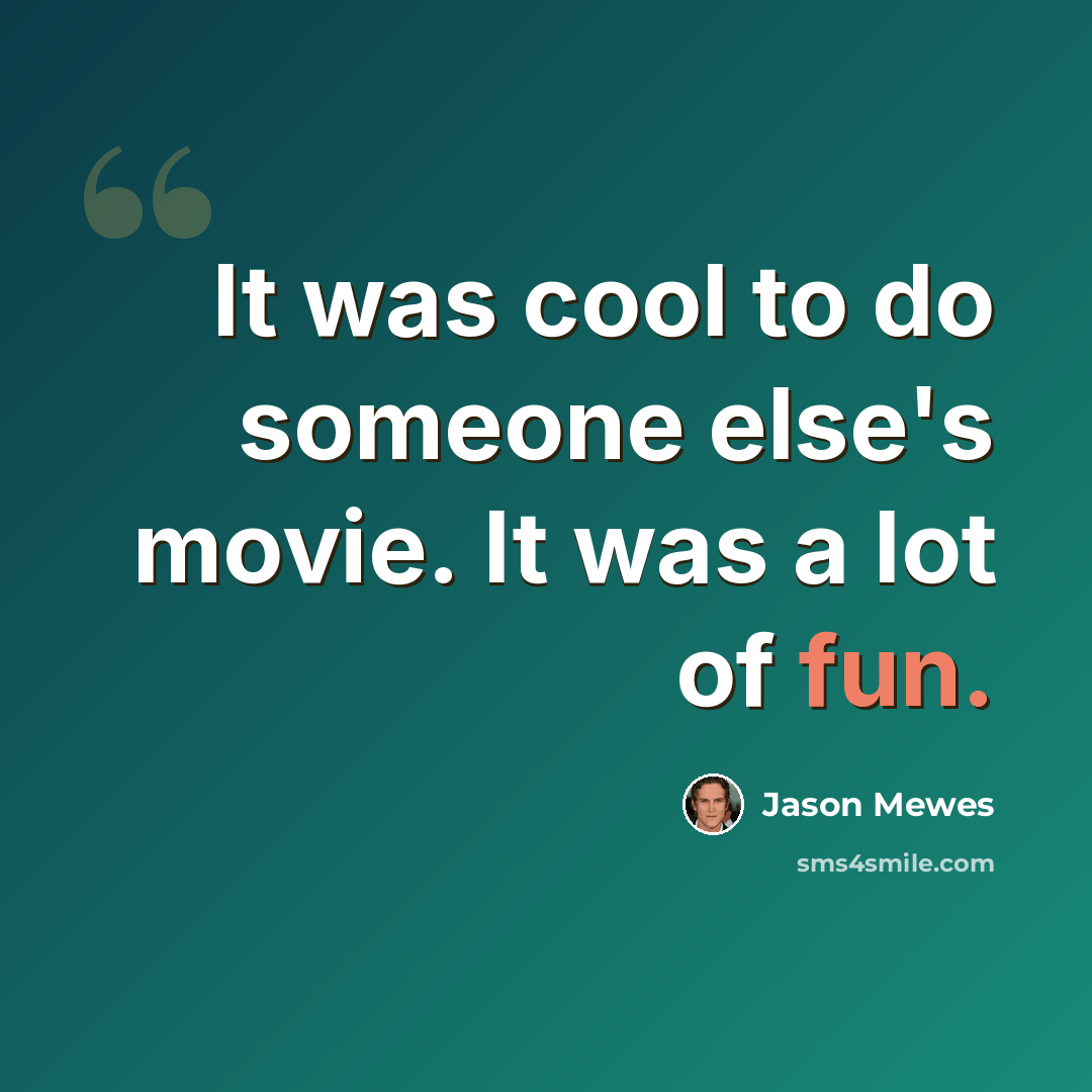 “It was cool to do someone else's movie. It was a lot of fun.” quote by Jason Mewes