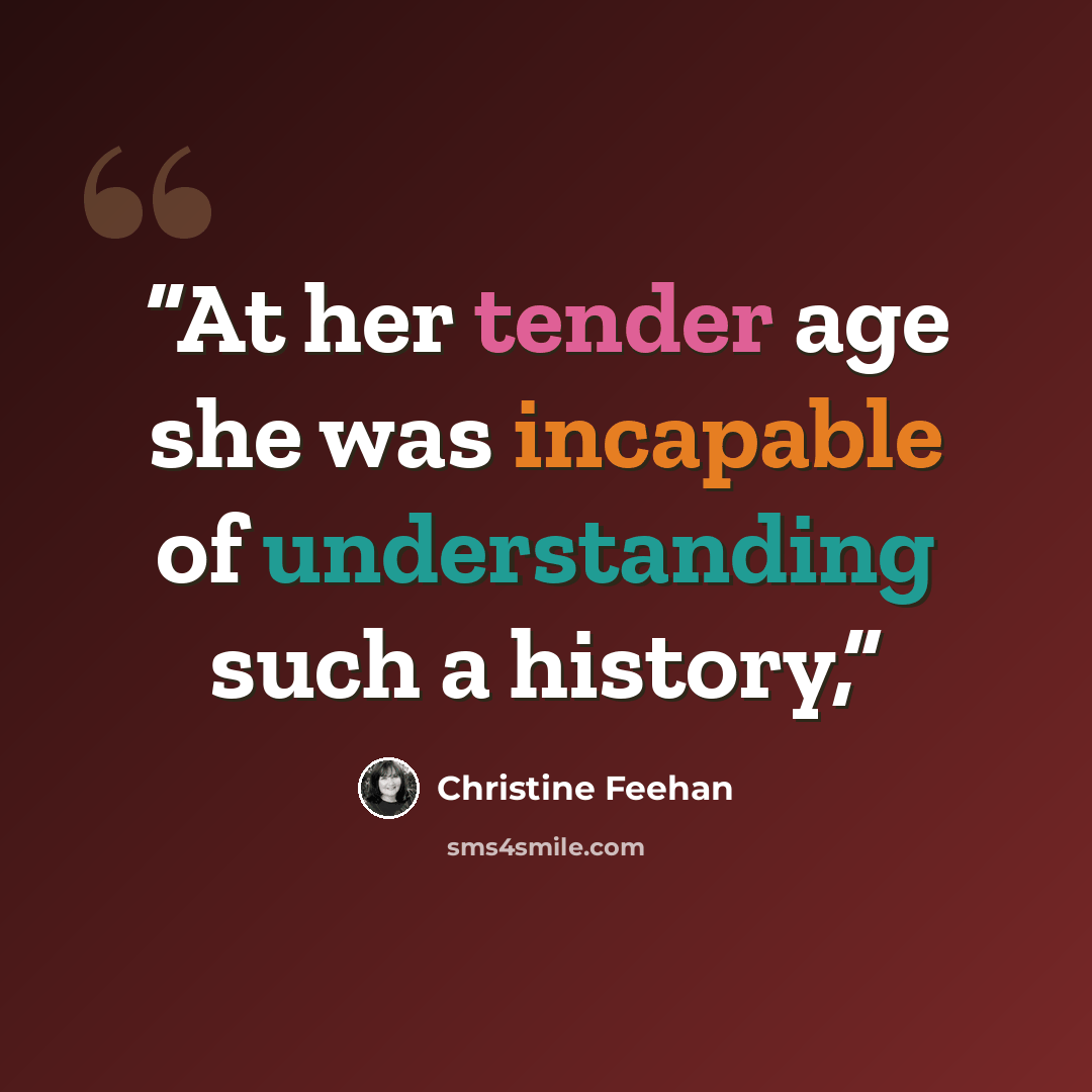 “At her tender age she was incapable of understanding such a history,” quote by Christine Feehan