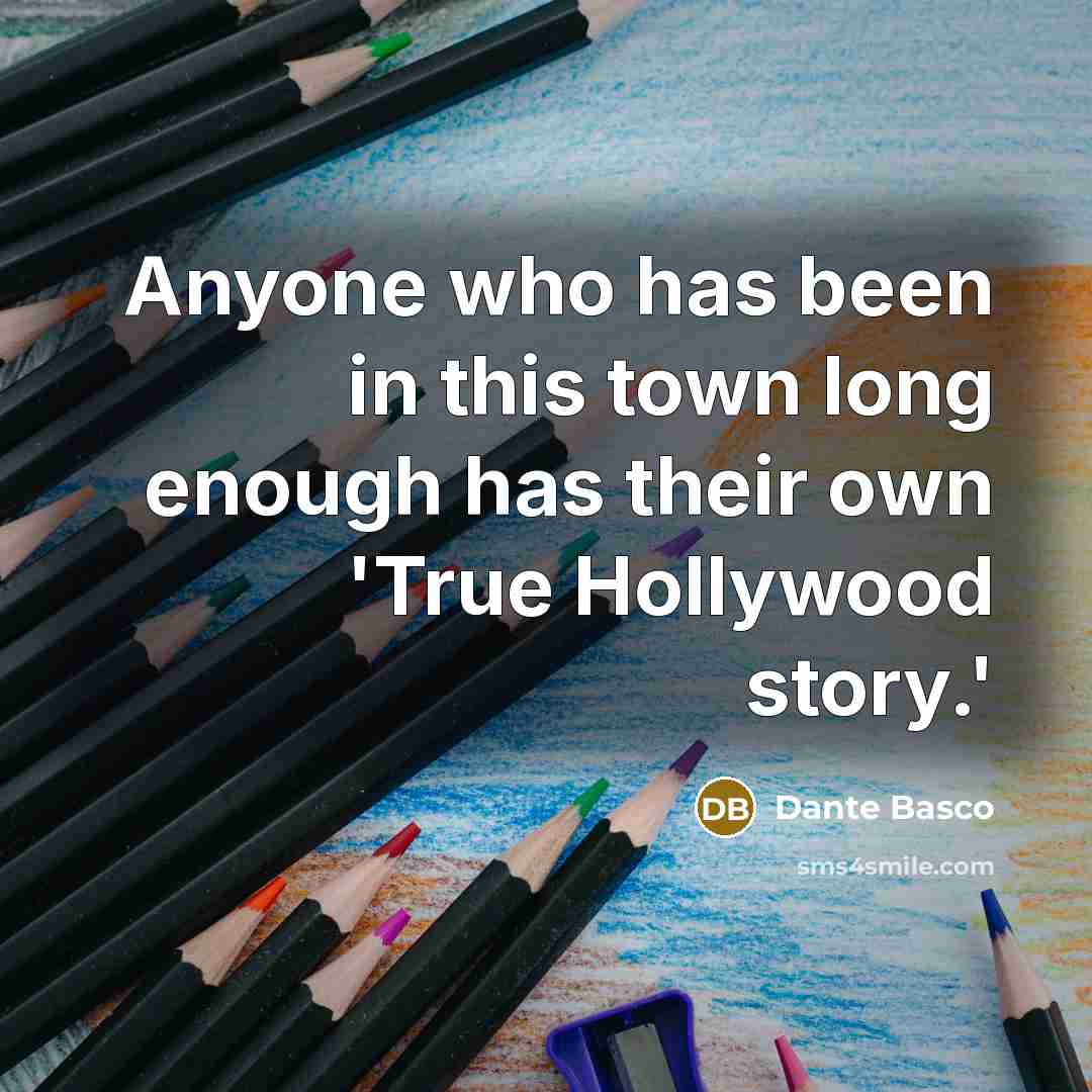 “Anyone who has been in this town long enough has their own 'True Hollywood story.'” quote by Dante Basco