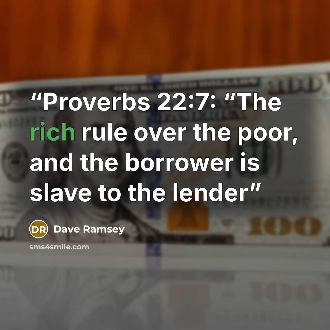 “Proverbs 22:7: “The rich rule over the poor, and the borrower is slave to the lender” quote by Dave Ramsey