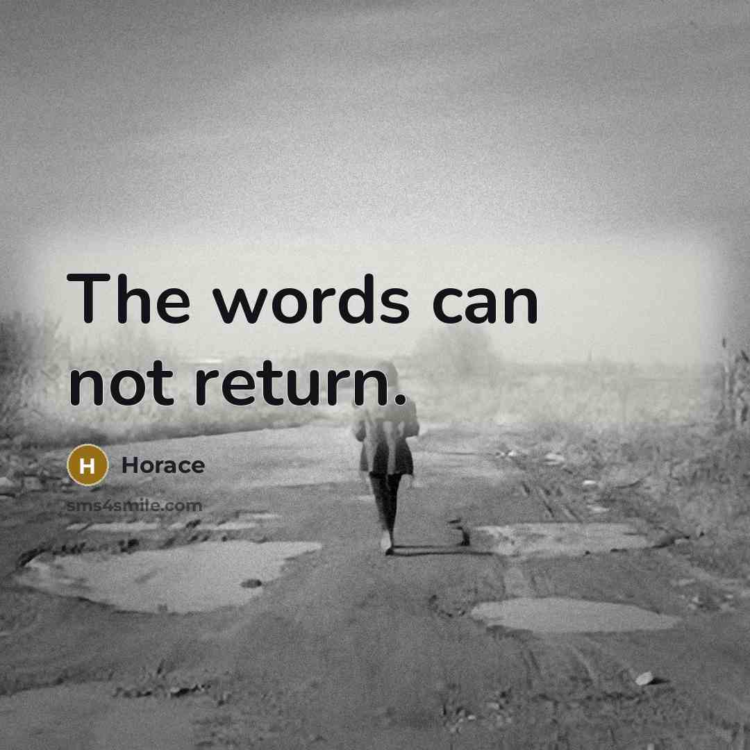 “The words can not return.” quote by Horace