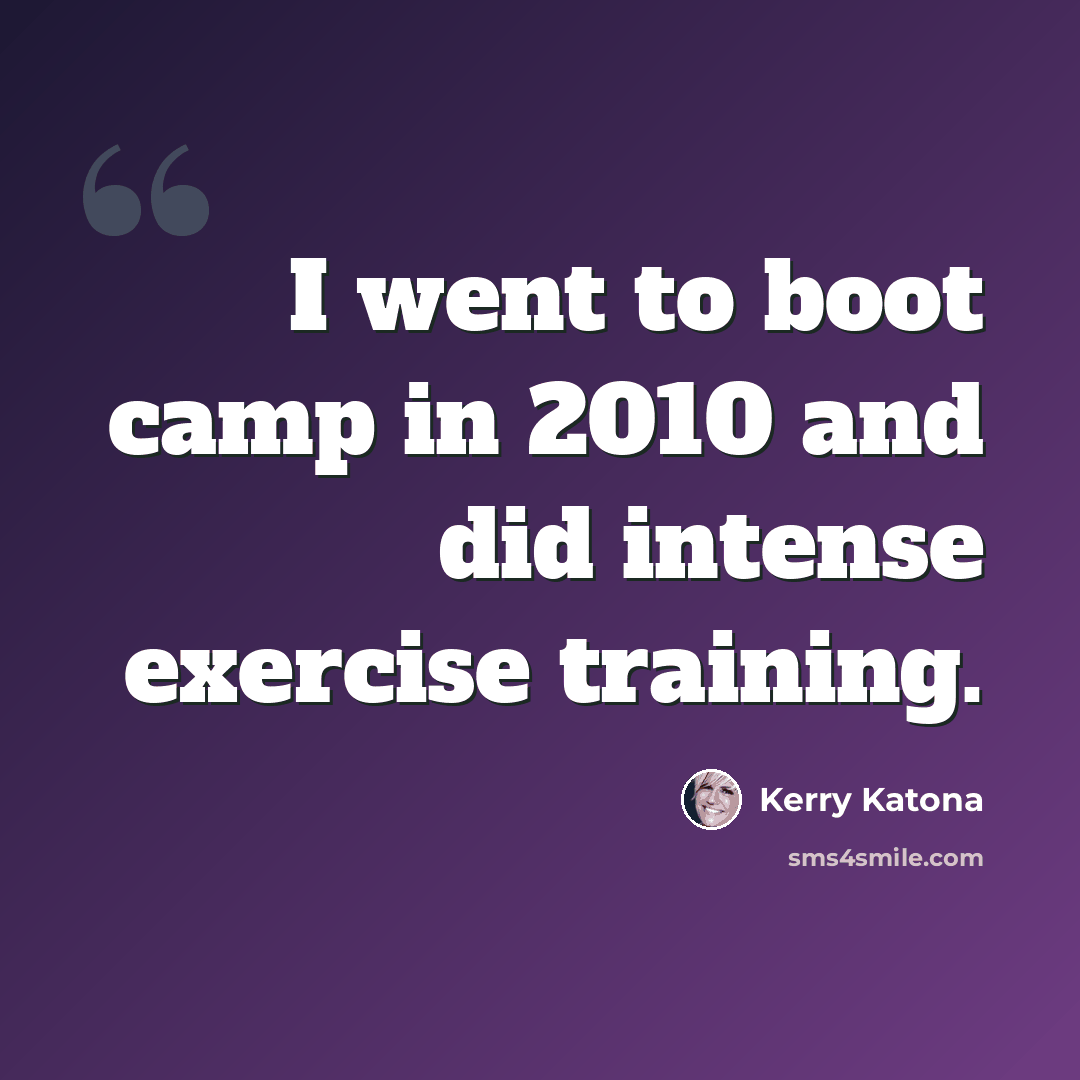“I went to boot camp in 2010 and did intense exercise training.” quote by Kerry Katona